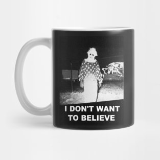 I Dont Want To Beleive Mug